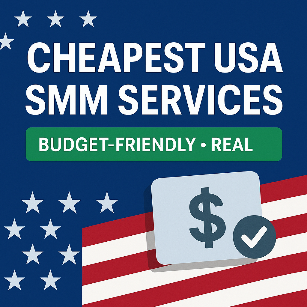 Cheapest USA SMM Services (2026) — Low-Cost & Real American Social Growth