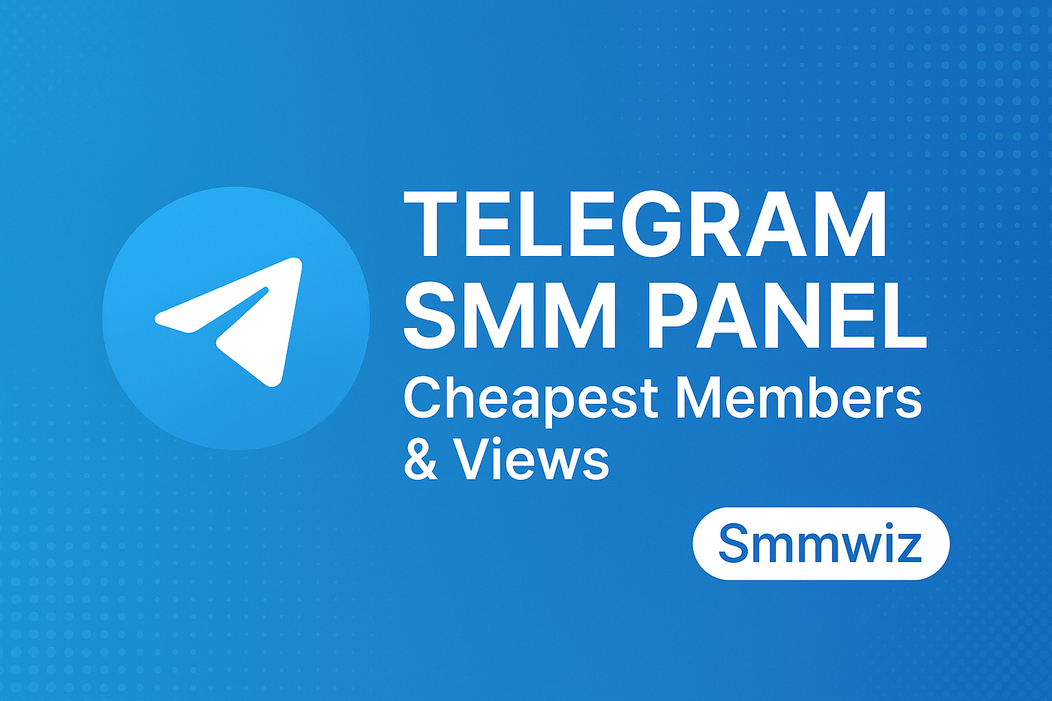 Telegram SMM Panel: Cheapest Members & Views 2026 | Smmwiz