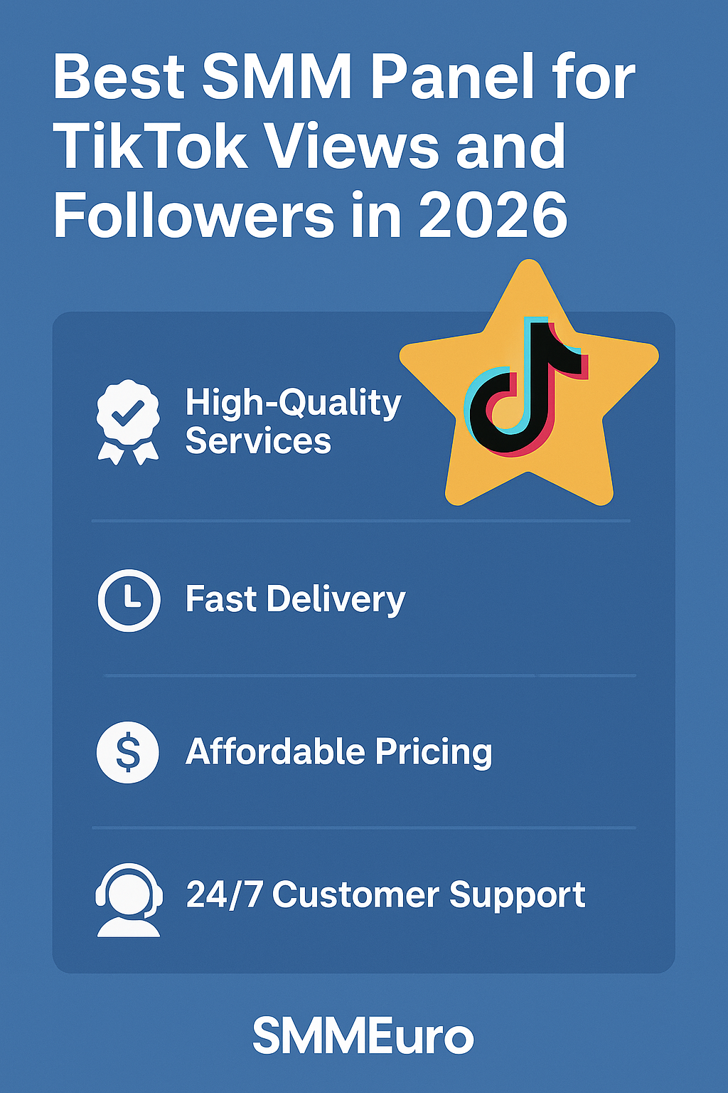 Best SMM Panel for TikTok Views and Followers in 2026 infographic highlighting SMMEuro’s high-quality services, fast delivery, affordable pricing, and 24/7 customer support, featuring a TikTok logo and gold star symbol