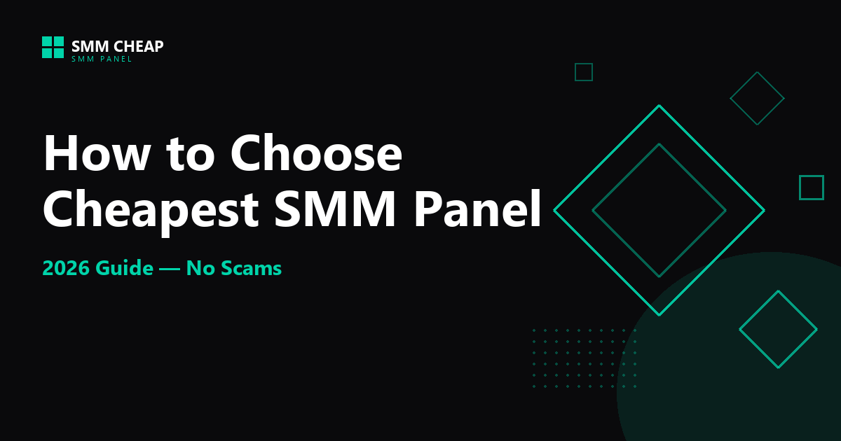 How to Choose the Cheapest SMM Panel in 2026 | SMM CHEAP