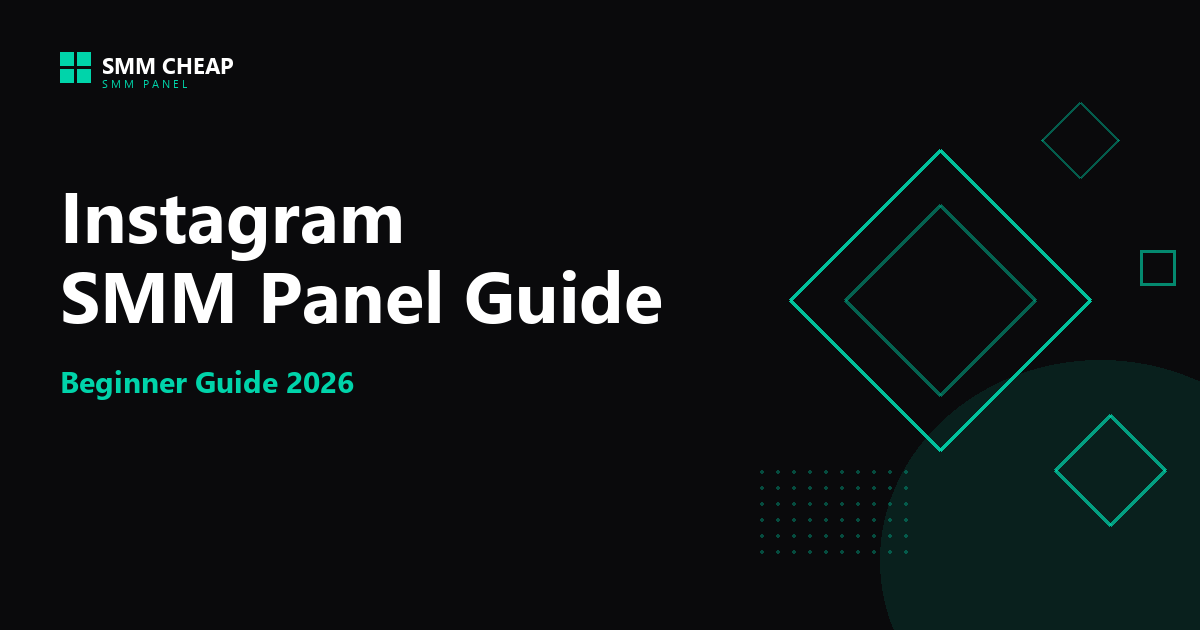Instagram SMM Panel Guide for Beginners 2026 | SMM CHEAP