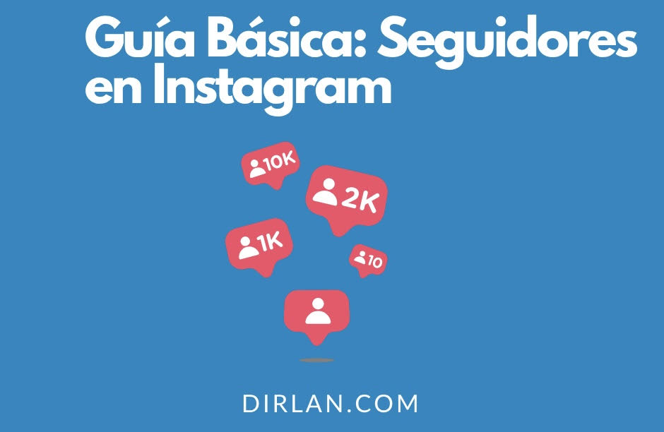 Consejos de Dirlan para aumentar la presencia digital y seguidores en Instagram.