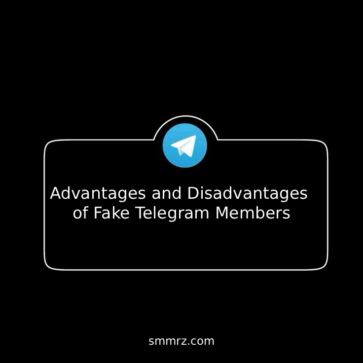 advantages and disadvantages of fake Telegram members