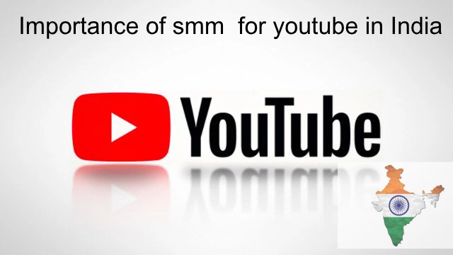 The Complete Guide to YouTube in India and the Role of SMM Services in the Success of Indian YouTubers. Importance of smm for youtube in India