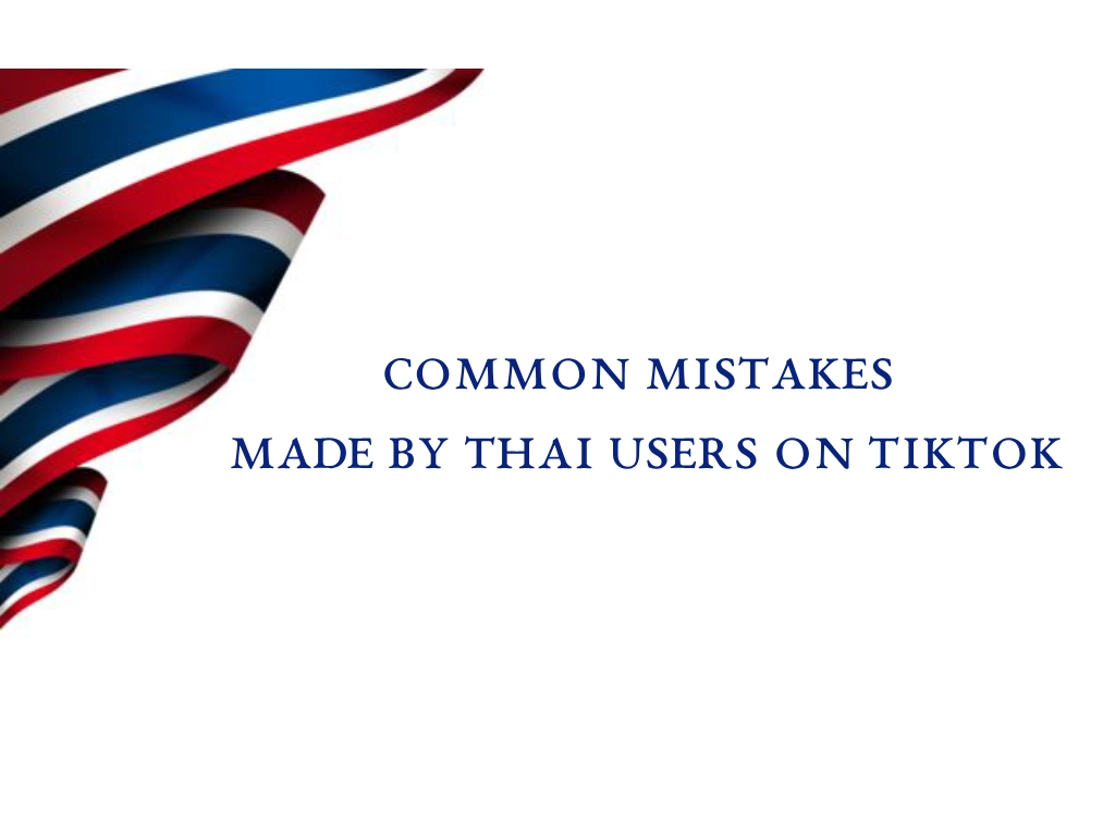 Common mistakes made by Thai users on TikTok
