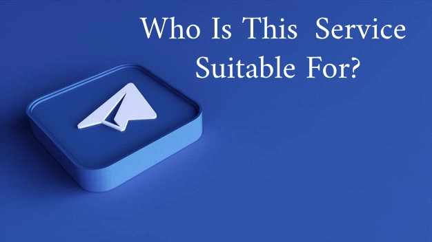 Who Is This Service Suitable For?