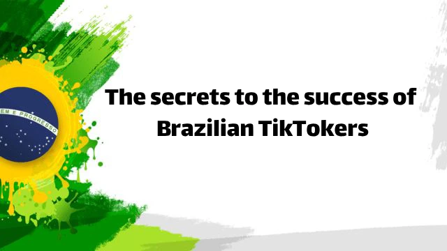 The secrets to the success of Brazilian TikTokers; from content to smart marketing The secrets to the success of Brazilian TikTokers;