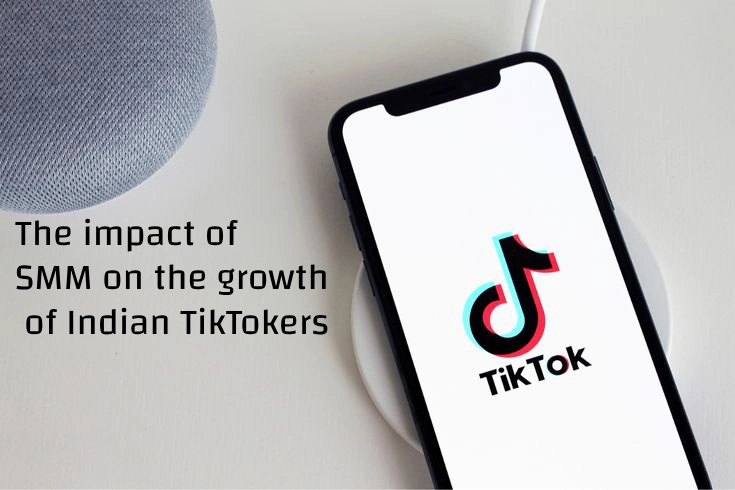 The impact of SMM on the growth of Indian TikTokers