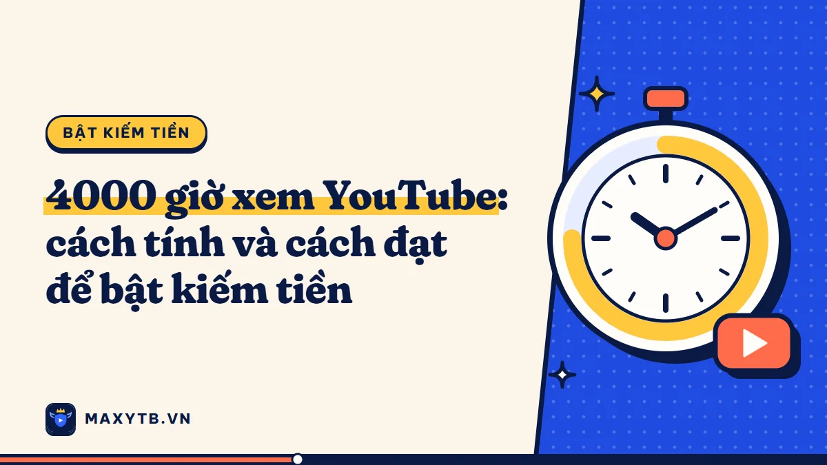 4000 giờ xem YouTube: cách tính và cách đạt để bật kiếm tiền