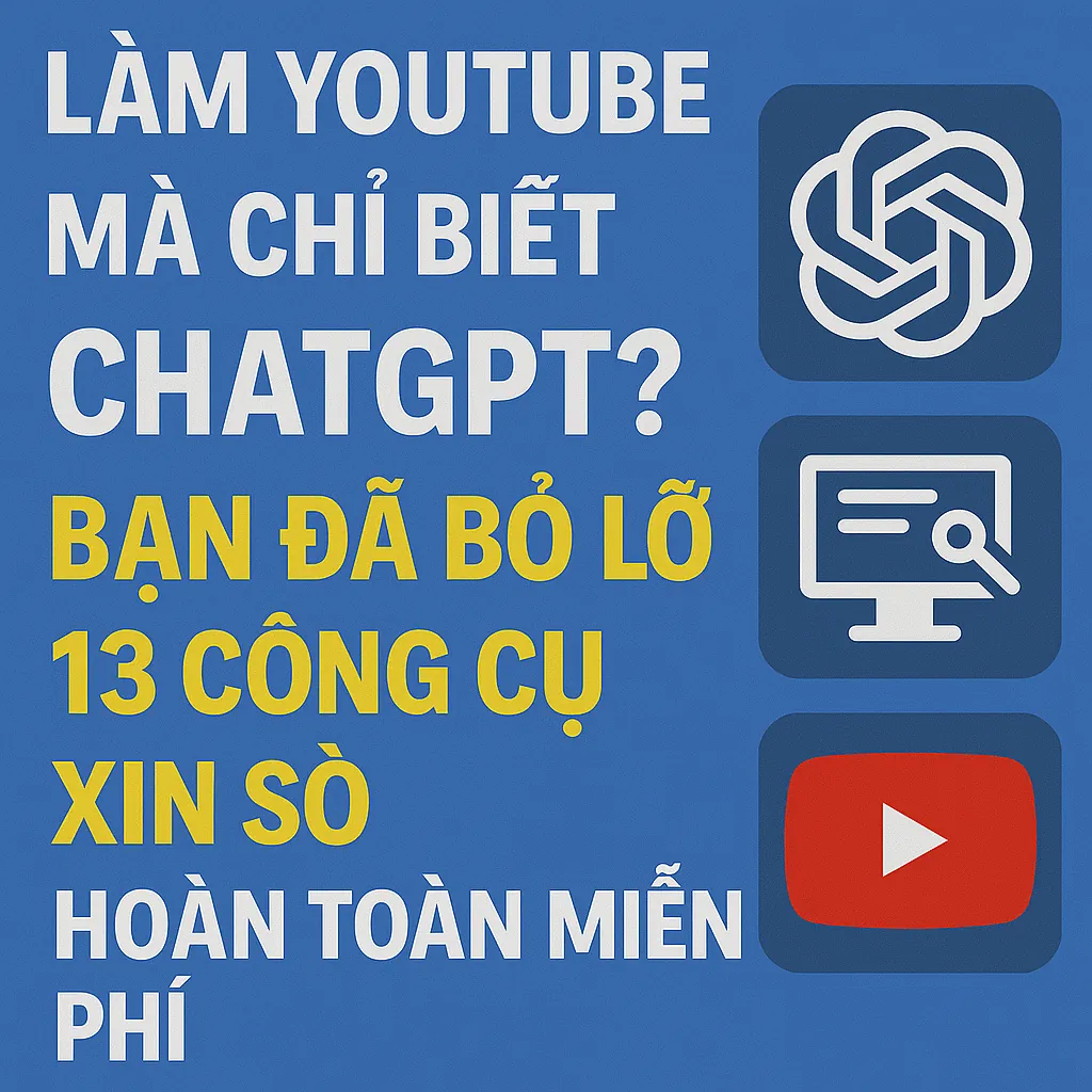 Công cụ AI miễn phí: 13 tool ngoài ChatGPT cho người làm YouTube