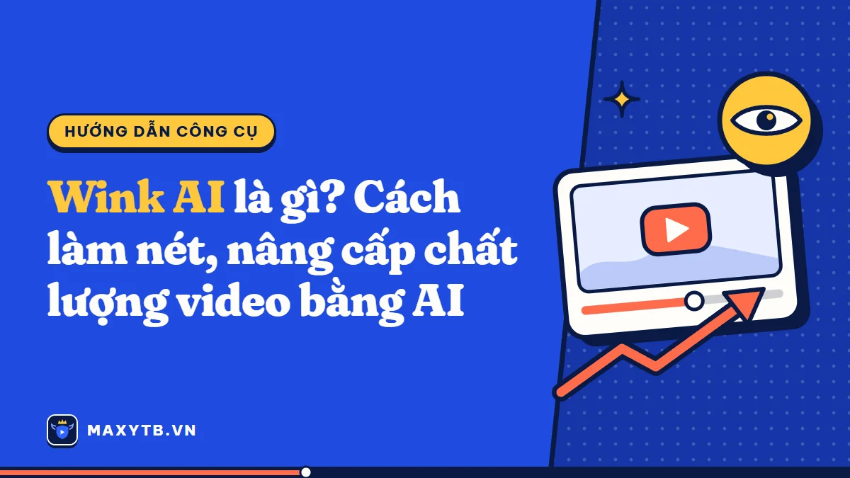 Wink AI là gì? Cách làm nét, nâng cấp chất lượng video bằng AI