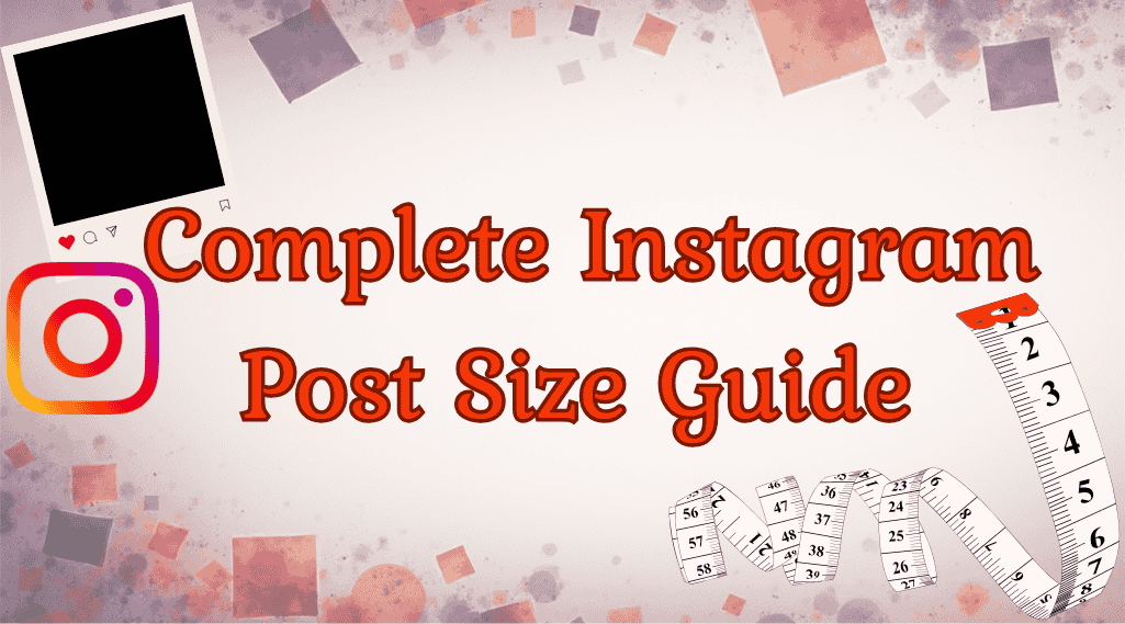 Complete Instagram Post Size Guide