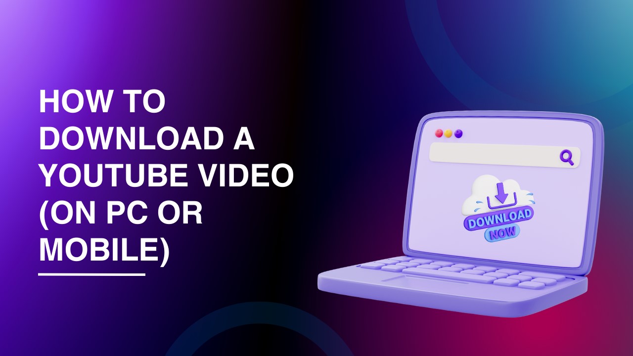 How to Download a YouTube Video (On PC or Mobile) 