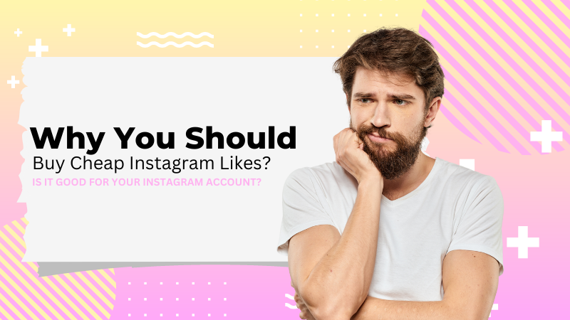 Why You Should Buy Cheap Instagram Likes
