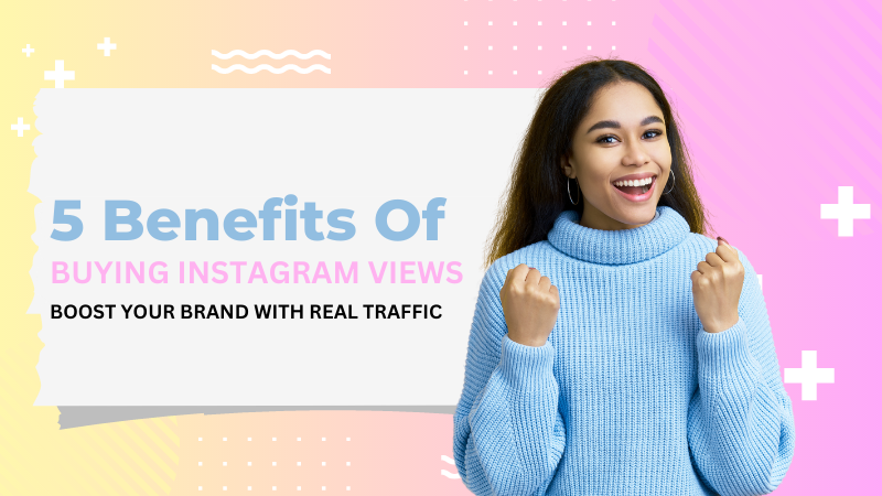 5 Benefits of Buying Instagram Views