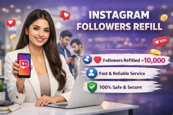 Instagram Followers Refill | Meaning, Benefits and Auto Refill Explained