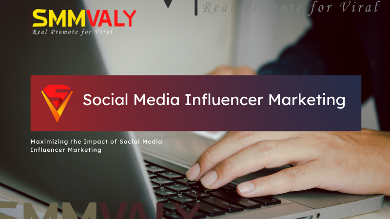 Maximizing the Impact of Social Media Influencer Marketing