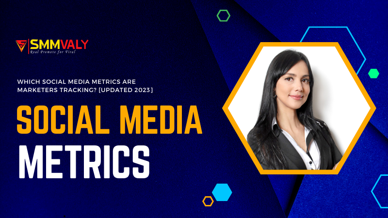 Which Social Media Metrics Are Marketers Tracking? [Updated 2023]