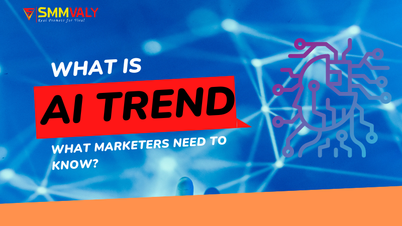 What is The AI Trend | What Marketers Need to Know