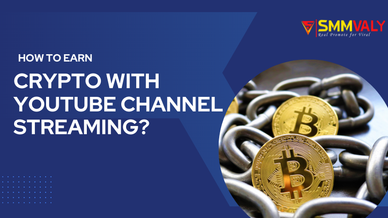 How to Earn Crypto With YouTube Channel Streaming?