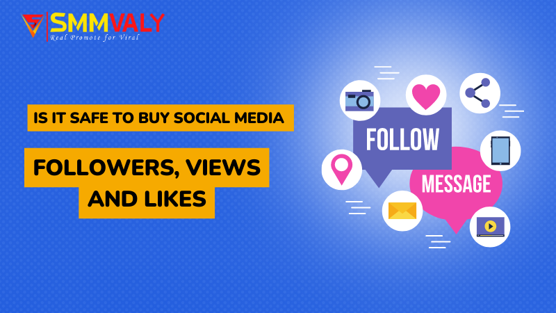 Is it safe to buy social media followers, views and likes?