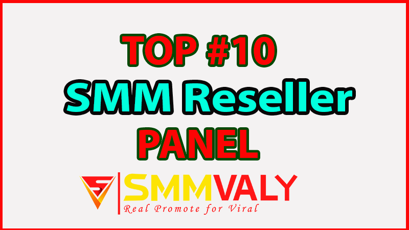 Top 10 Cheapest SMM reseller panel for Facebook Post Like