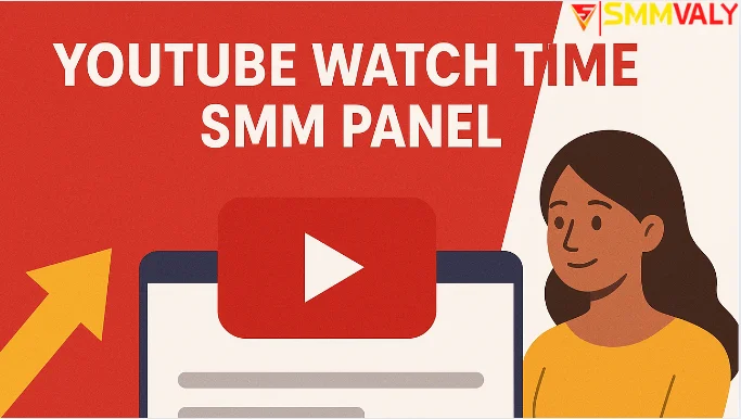 Best YouTube watch time smm panel | smm panel watch time | SMMVALY