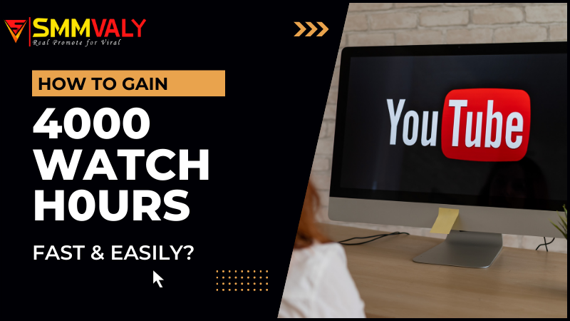 How to Gain 4000 Hours Watch Time on YouTube Fast?