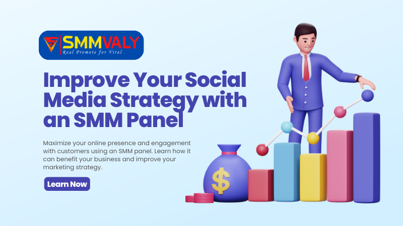 Improve Your Social Media Strategy with an SMM Panel