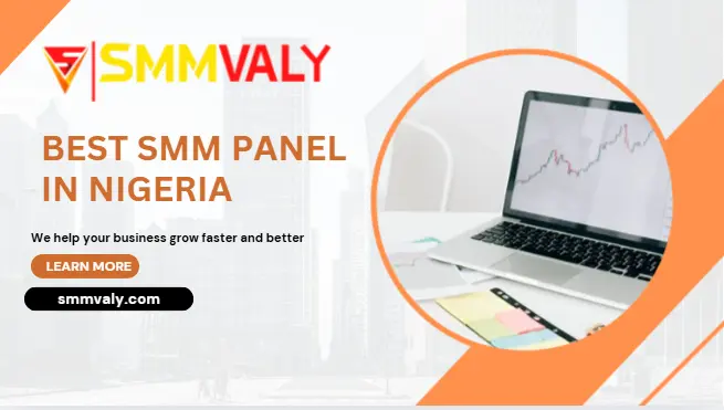 Which is the best SMM panel in Nigeria | SMMVALY