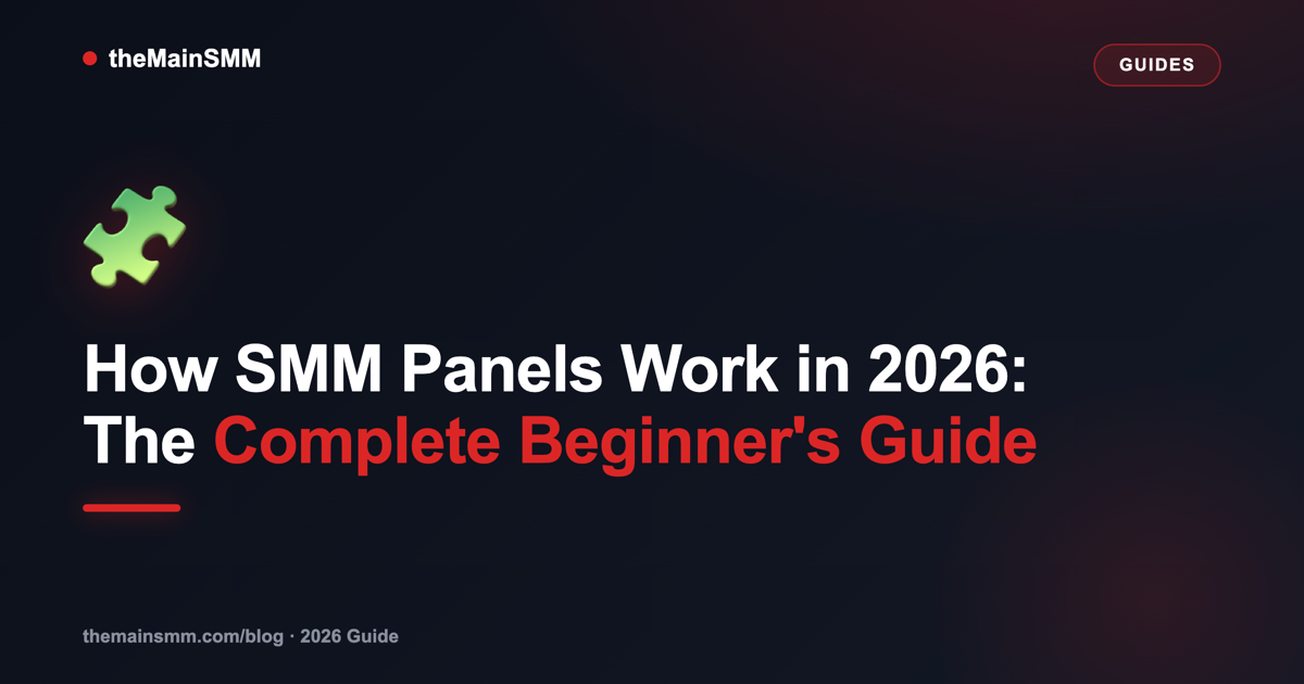 How SMM Panels Work in 2026: The Complete Beginner's Guide