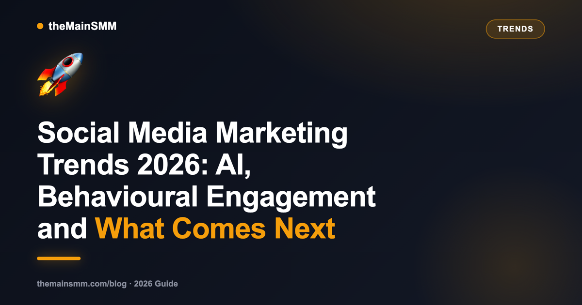 Social Media Marketing Trends 2026: AI, Behavioural Engagement and What Comes Next