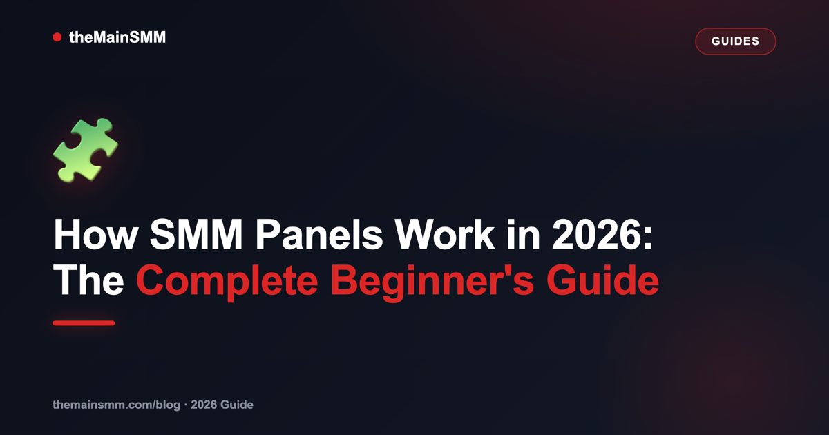 How SMM Panels Work in 2026: The Complete Beginner's Guide