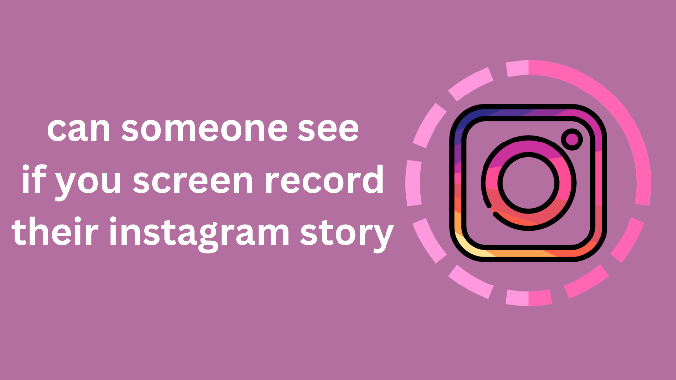 Can Someone See If You Screen Record Their Instagram Story? - We Have An Answer