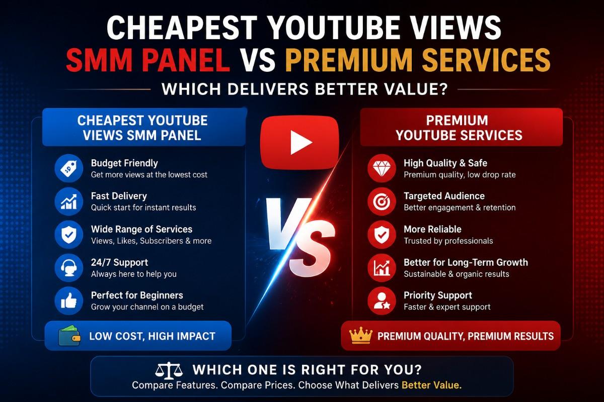 Cheapest YouTube Views SMM Panel vs Premium Services β Which Delivers Better Value?