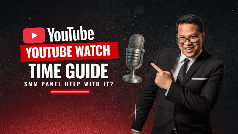 YouTube Watch Time কীভাবে কাজ করে এবং SMM Panel এটি কীভাবে সাহায্য করে? (Technical Deep Dive)