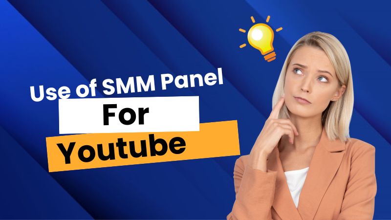 Uses of SMM Panel for YouTube – Increase Views, Subscribers, Likes & Watch Time