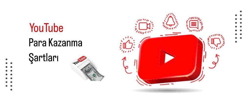 YOUTUBE'DA PARA KAZANMANIN ŞARTLARI NELERDİR?