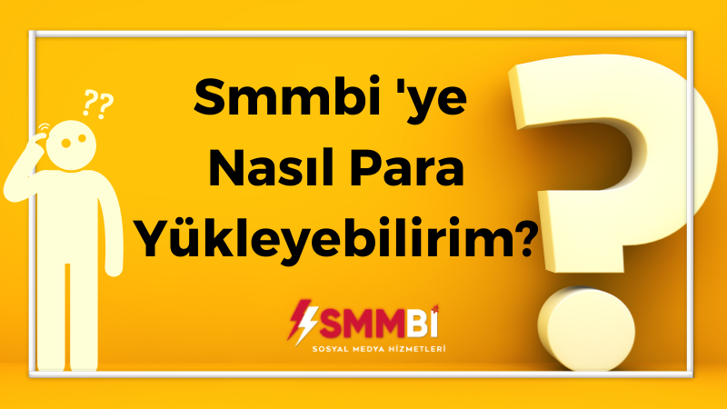 Smmbi 'ye Nasıl Para Yükleyebilirim?