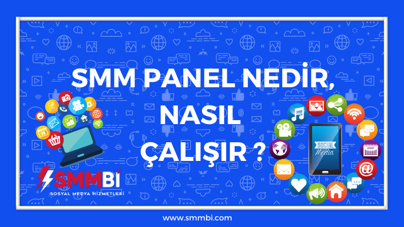 SMM PANEL NEDİR, NASIL ÇALIŞIR ?