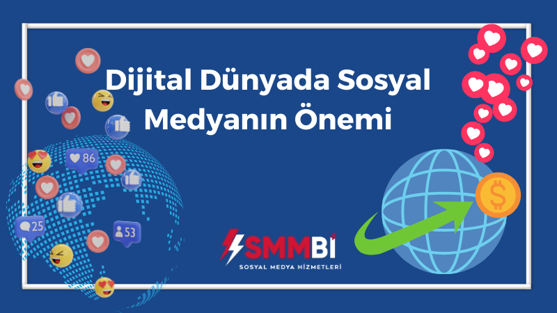 Dijital Dünyada Sosyal Medyanın Önemi