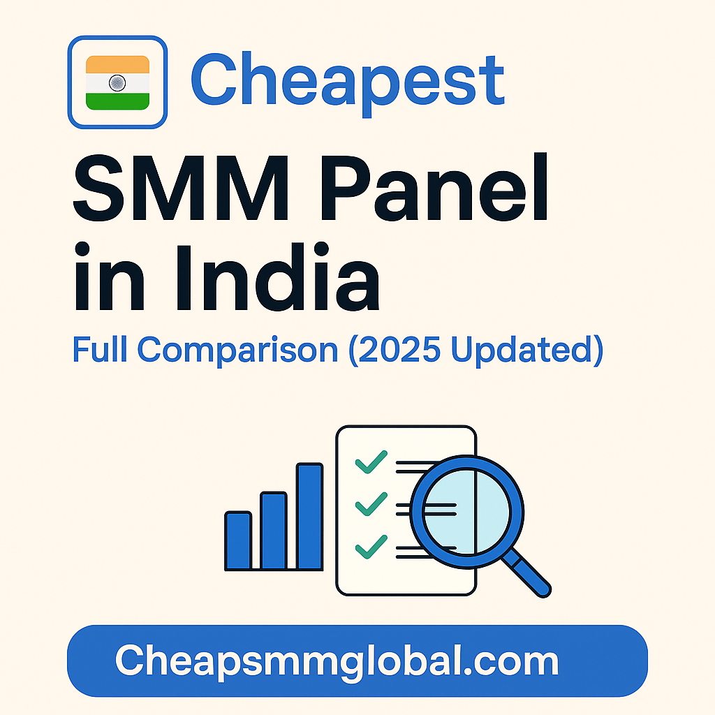 Cheapest SMM Panel in India – 2025 Full Comparison Guide Comparison chart of the cheapest SMM panels in India for 2025