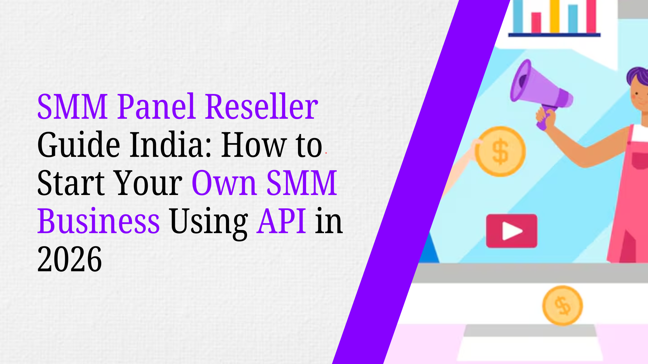 SMM Panel Reseller Guide India on How to Start Your Own SMM Business Using API in 2026