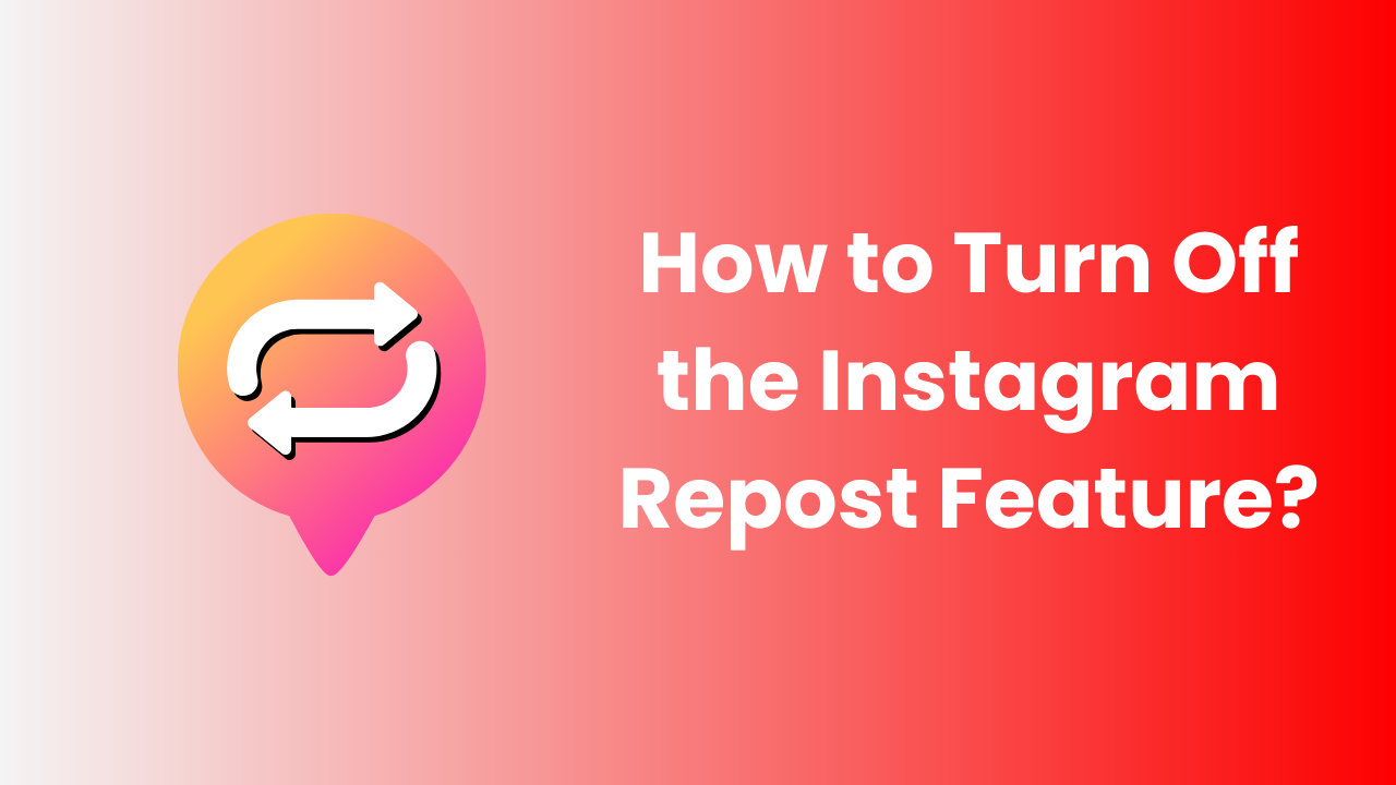 How to Turn Off the Instagram Repost Feature?