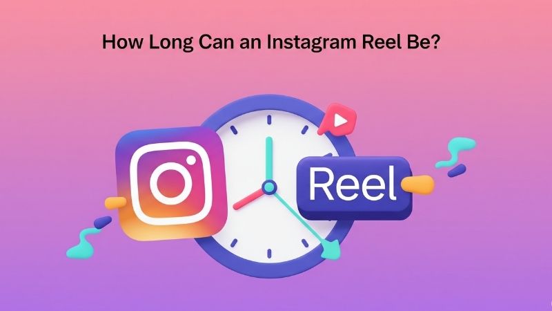 How Long Can an Instagram Reel Be?