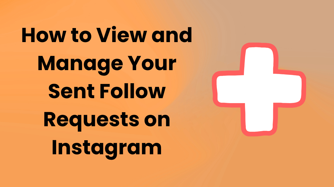 How to View and Manage Your Sent Follow Requests on Instagram