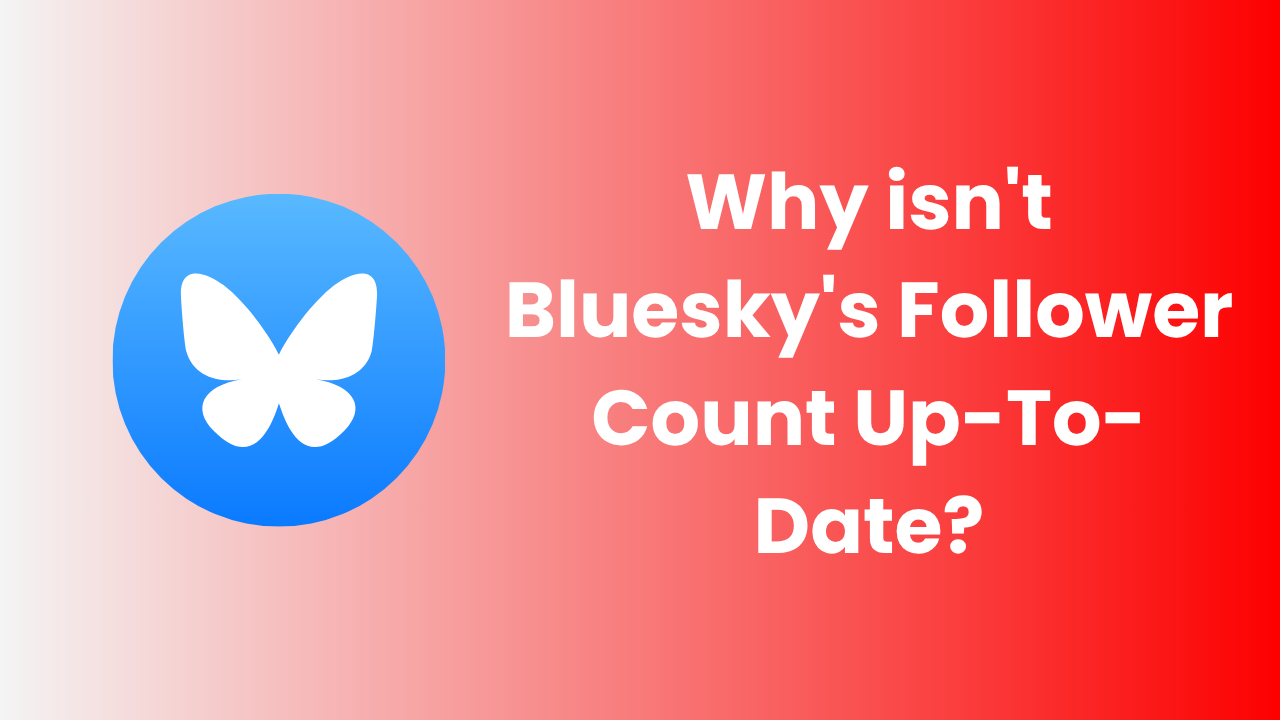 Why isn't Bluesky's Follower Count Up-To-Date?