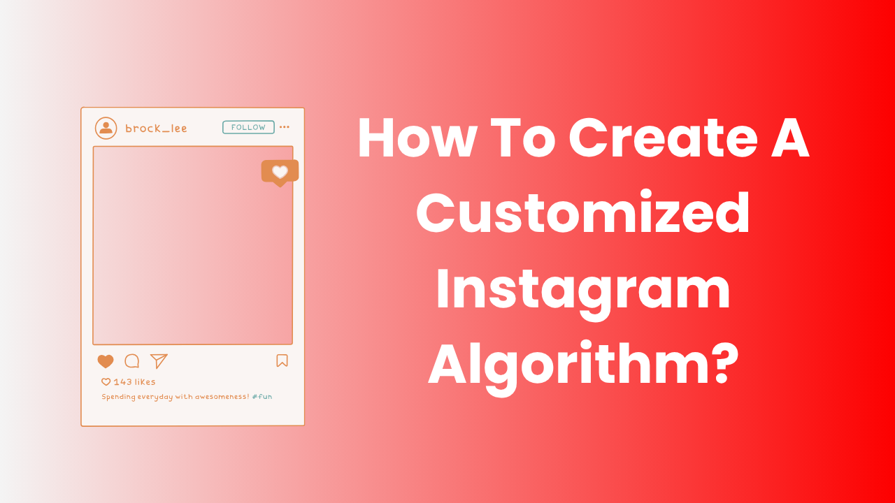 How To Create A Customized Instagram Algorithm?