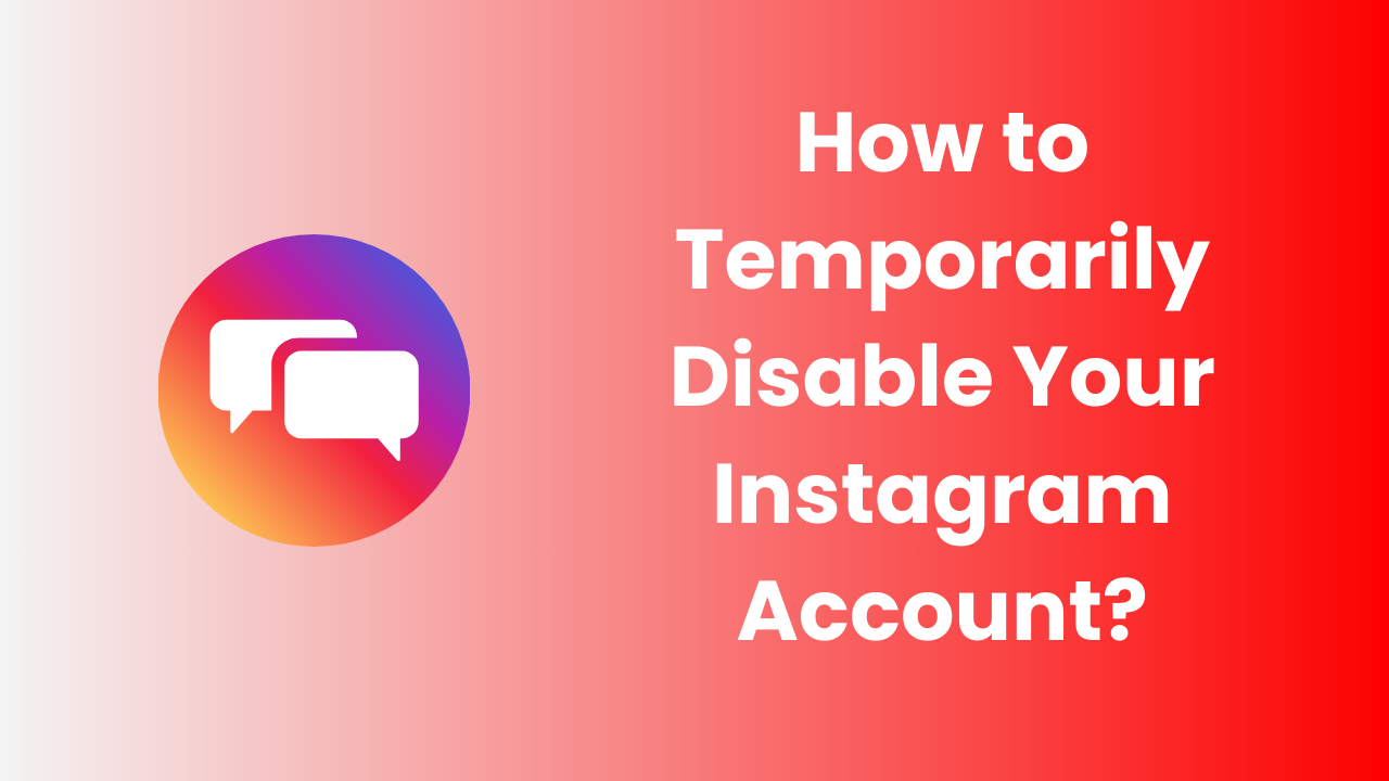 How to Temporarily Disable Your Instagram Account?