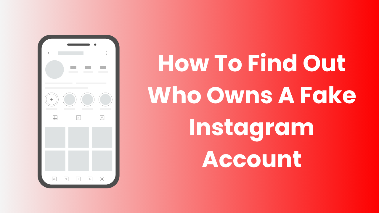 How To Find Out Who Owns A Fake Instagram Account